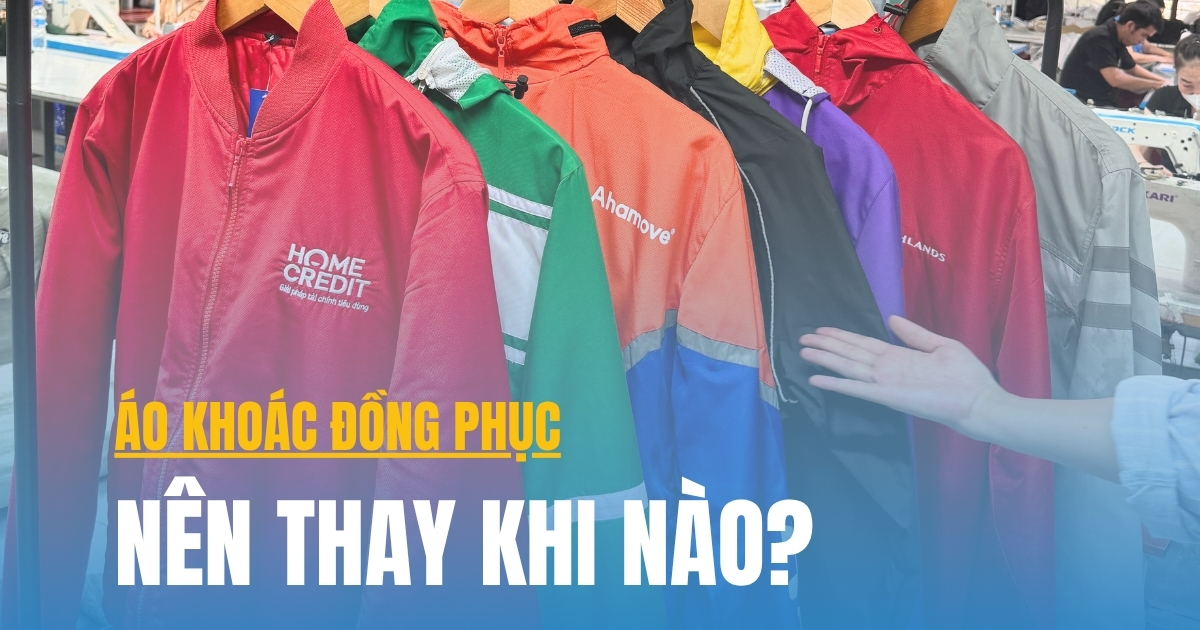 Áo khoác đồng phục nên thay sau bao lâu? 7 dấu hiệu doanh nghiệp cần đổi mới ngay 7 áo khoác đồng phục nên thay sau bao lâu