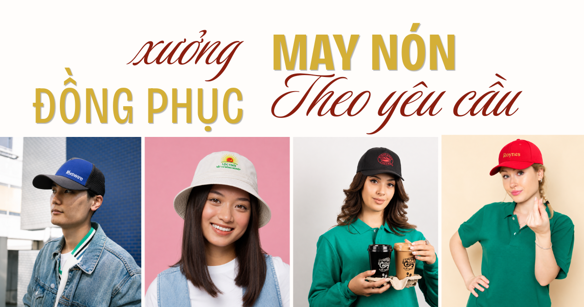 Xưởng may nón đồng phục theo yêu cầu giá tận xưởng 53 xưởng may nón đồng phục theo yêu cầu